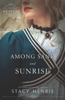 Among Sand and Sunrise - Book #3 of the An American Heiress