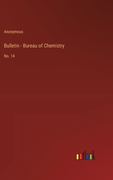Hardcover Bulletin - Bureau of Chemistry: No. 14 Book