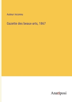Paperback Gazette des beaux-arts, 1867 [French] Book