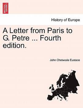 Paperback A Letter from Paris to G. Petre ... Fourth Edition. Book