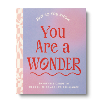 Misc. Just So You Know . . . You Are a Wonder: Shareable Cards to Recognize Someone's Brilliance Book