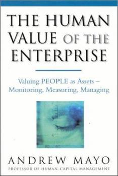 Hardcover The Human Value of the Enterprise: People: Managing the Metrics of Your Most Important Assests Book