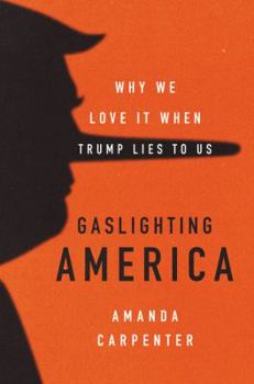 Hardcover Gaslighting America: Why We Love It When Trump Lies to Us Book
