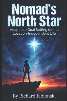 Nomad's North Star: Adaptable Goal Setting for the Location-Independent Life (AI Self-Help)