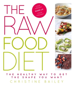 Paperback The Raw Food Diet: The Healthy Way to Get the Shape You Want Book