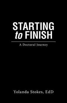 Paperback Starting to Finish: A Doctoral Journey Book