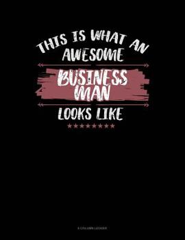 Paperback This Is What An Awesome Business Man Looks Like: 8 Column Ledger Book