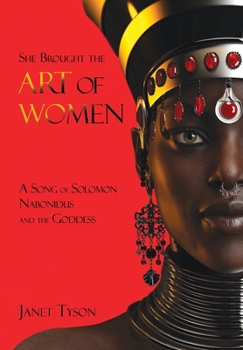 Hardcover She Brought the Art of Women: A Song of Solomon, Nabonidus, and the Goddess Book