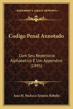 Paperback Codigo Penal Annotado: Com Seu Repertorio Alphabetico E Um Appendice (1895) [Portuguese] Book