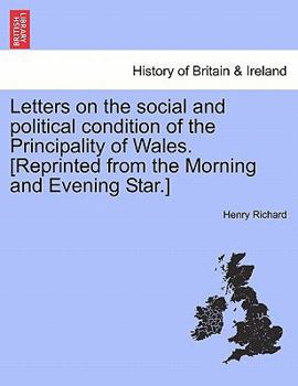 Paperback Letters on the Social and Political Condition of the Principality of Wales. [Reprinted from the Morning and Evening Star.] Book