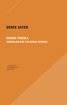 Paperback Making Trouble: Surrealism and the Human Sciences Book