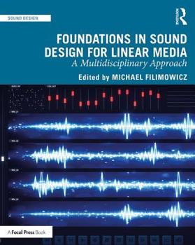 Paperback Foundations in Sound Design for Linear Media: A Multidisciplinary Approach Book