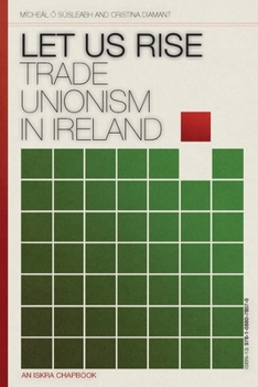 Paperback Let Us Rise: Trade Unionism in Ireland Book