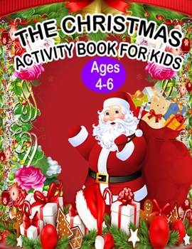 Paperback The Christmas Activity Book for Kids Ages 4-6: A Creative Holiday Fun and Activity work Book for kids Ages 4-6 with Brain Sharper Games Maze, Christma Book