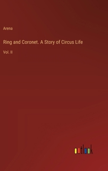 Hardcover Ring and Coronet. A Story of Circus Life: Vol. II Book