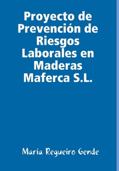 Hardcover Proyecto de Prevención de Riesgos Laborales en Maderas Maferca S.L. [Spanish] Book