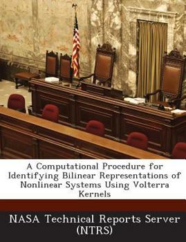 Paperback A Computational Procedure for Identifying Bilinear Representations of Nonlinear Systems Using Volterra Kernels Book
