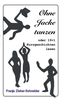 Paperback Ohne Jacke tanzen: oder 19 + 1 Kurzgeschichten lesen [German] Book