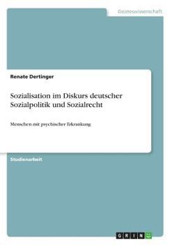 Paperback Sozialisation im Diskurs deutscher Sozialpolitik und Sozialrecht: Menschen mit psychischer Erkrankung [German] Book