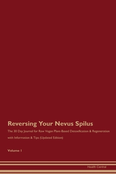 Paperback Reversing Your Nevus Spilus: The 30 Day Journal for Raw Vegan Plant-Based Detoxification & Regeneration with Information & Tips (Updated Edition) V Book
