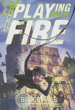 Playing with Fire - Book  of the SCHOOL FOR S.P.I.E.S.