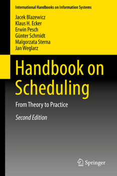 Handbook on Scheduling: From Theory to Applications (International Handbooks on Information Systems) (International Handbooks on Information Systems)