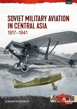 Paperback Soviet Military Aviation in Central Asia 1917-41 Book