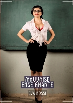 Paperback Mauvaise Enseignante: Conte Érotique Interdit de Sexe Hard Français [French] Book