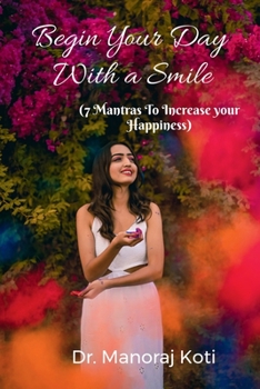 Paperback Begin Your Day With a Smile and 7 Mantras To Increase Your Happiness Book