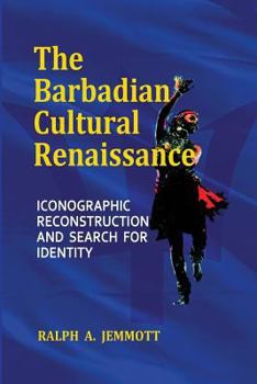The Barbadian Cultural Renaissance: Iconographic Reconstruction and Search for Identity