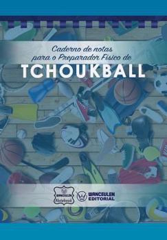 Paperback Caderno de notas para o Preparador Físico de Tchoukball [Portuguese] Book