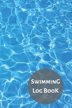 Swimming Log Book: Keep Track of Your Trainings & Personal Records | 120 pages (6"x9") | Gift for Swimmers