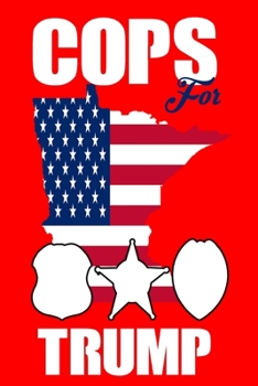 COPS FOR TRUMP: Notebook 6x9 Inches 120 Lined Pages, COPS FOR TRUMP,  Trump Journal Gift