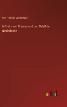 Hardcover Wilhelm von Oranien und der Abfall der Niederlande [German] Book