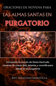 Paperback ORACIONES DE NOVENA POR LAS ALMAS SANTAS EN PURGATORIO (edición revisada): Incluyendo la oración de Santa Gertrudis, novenas de nueve días, letanías y [Spanish] Book