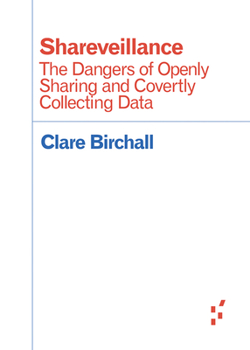 Paperback Shareveillance: The Dangers of Openly Sharing and Covertly Collecting Data Book