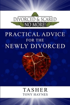 Paperback Divorced and Scared No More! Practical Advice for the Newly Divorced Book