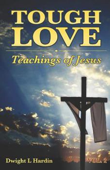 Paperback Tough Love Teachings of Jesus: Volume 2 Book