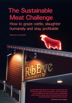 Paperback The Sustainable Meat Challenge: How to graze cattle, slaughter humanely and stay profitable Book