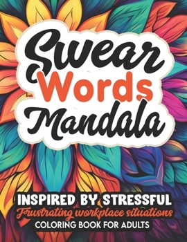 Paperback Swear & Mandalas: Coloring Book: Large 8.5x11: Stress Relieving & Mindfulness Practice Book