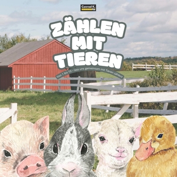 Paperback Zählen mit Tieren: Ein lustiges und einfaches Reimzählerbuch für Kinder von 2-5 Jahren: Lerne die Zahlen 1 bis 10 mit niedlichen Tieren. [German] Book