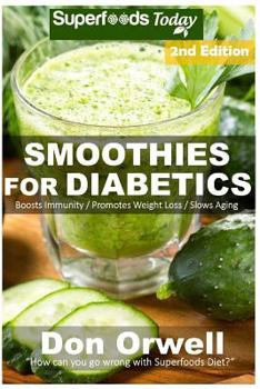 Paperback Smoothies for Diabetics: 85+ Recipes of Blender Recipes: Diabetic & Sugar-Free Cooking, Heart Healthy Cooking, Detox Cleanse Diet, Smoothies fo Book