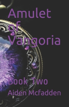 Paperback Amulet of Vangoria: Book Two Book