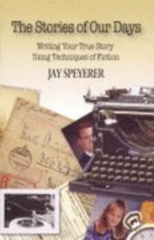 Paperback The Stories of Our Days:Writing Your True Story Using Techniques of Fiction Book