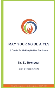 Paperback May Your No Be a Yes: A Guide To Making Better Decisions Book