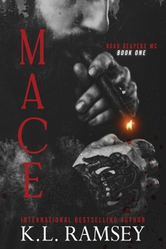 Mace: MC, Biker Club, Enemies to Lovers, Surprise Baby, Club Prez, Alpha hole (Road Reapers MC)