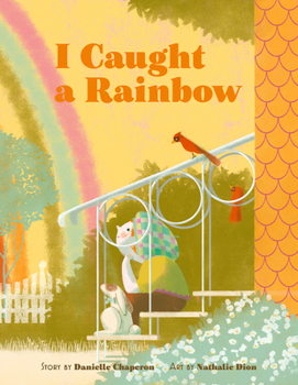 Hardcover I Caught a Rainbow: A Picture Book