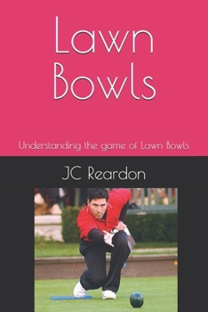 Lawn Bowls: Understanding the game of Lawn Bowls (What is Series)