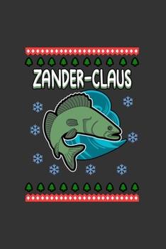 Zander Claus: A5 Notizbuch Notebook Notizheft Punktraster Zander Claus, Weihnachten Xmas, Petri Heil Fangbuch Dotgrid - Geschenkidee zu Chrismas f�r Angler, 120 Seiten ca. Din A5 (6x9)