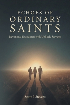 Paperback Echoes of Ordinary Saints: Devotional Encounters with Unlikely Servants Book